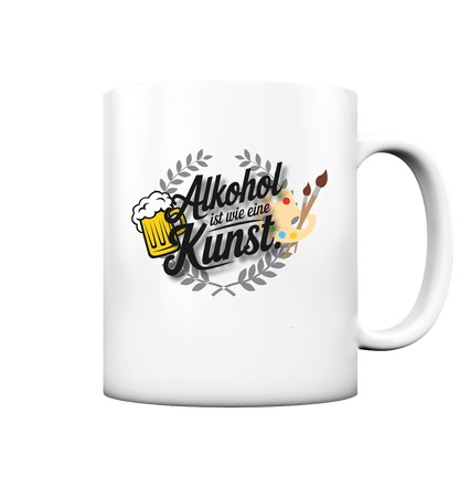 Alkohol ist wie Kunst Tasse - Tasse matt