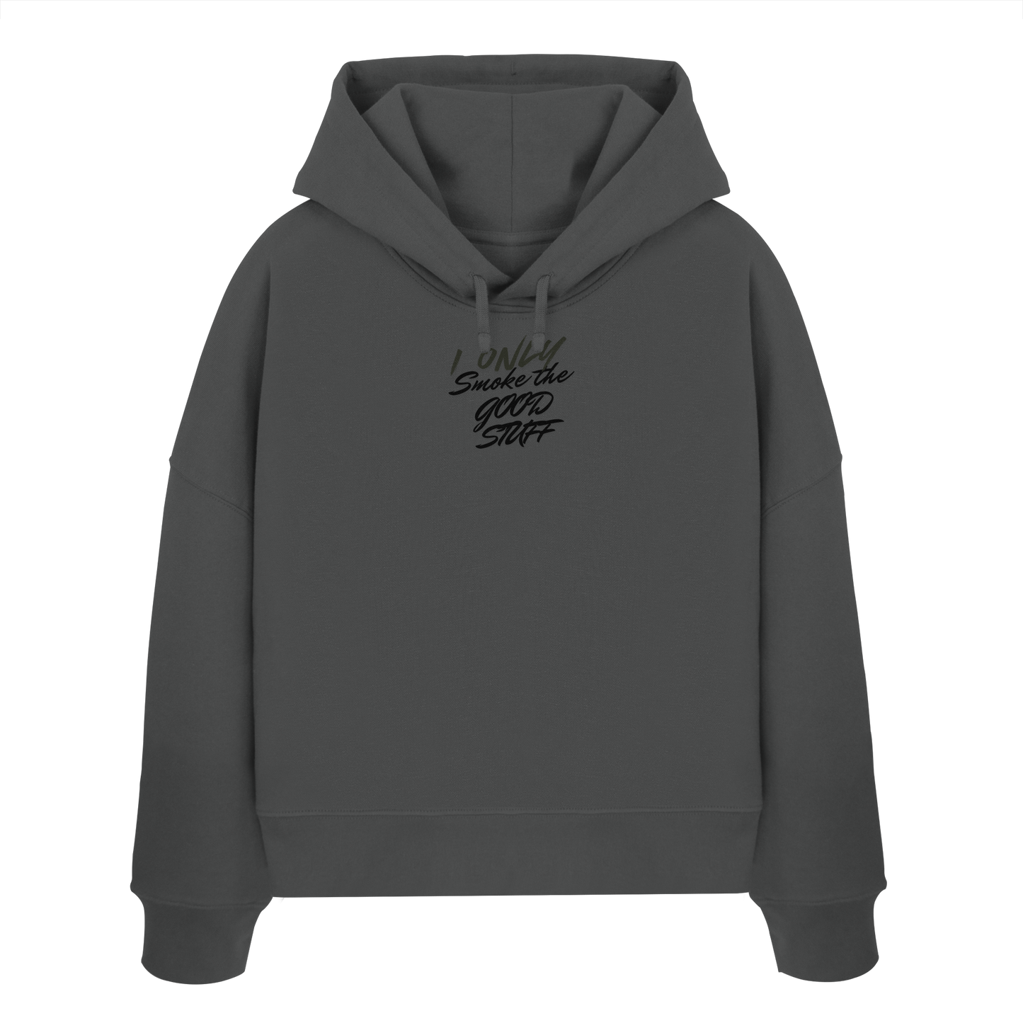 I only smoke the good Stuff - Womens Organic Boxcut Hoodie