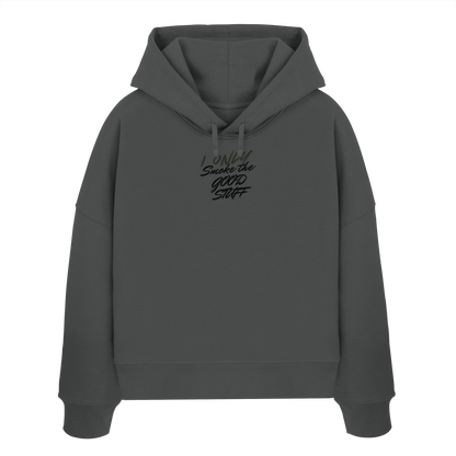 I only smoke the good Stuff - Womens Organic Boxcut Hoodie