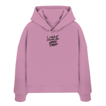 I only smoke the good Stuff - Womens Organic Boxcut Hoodie