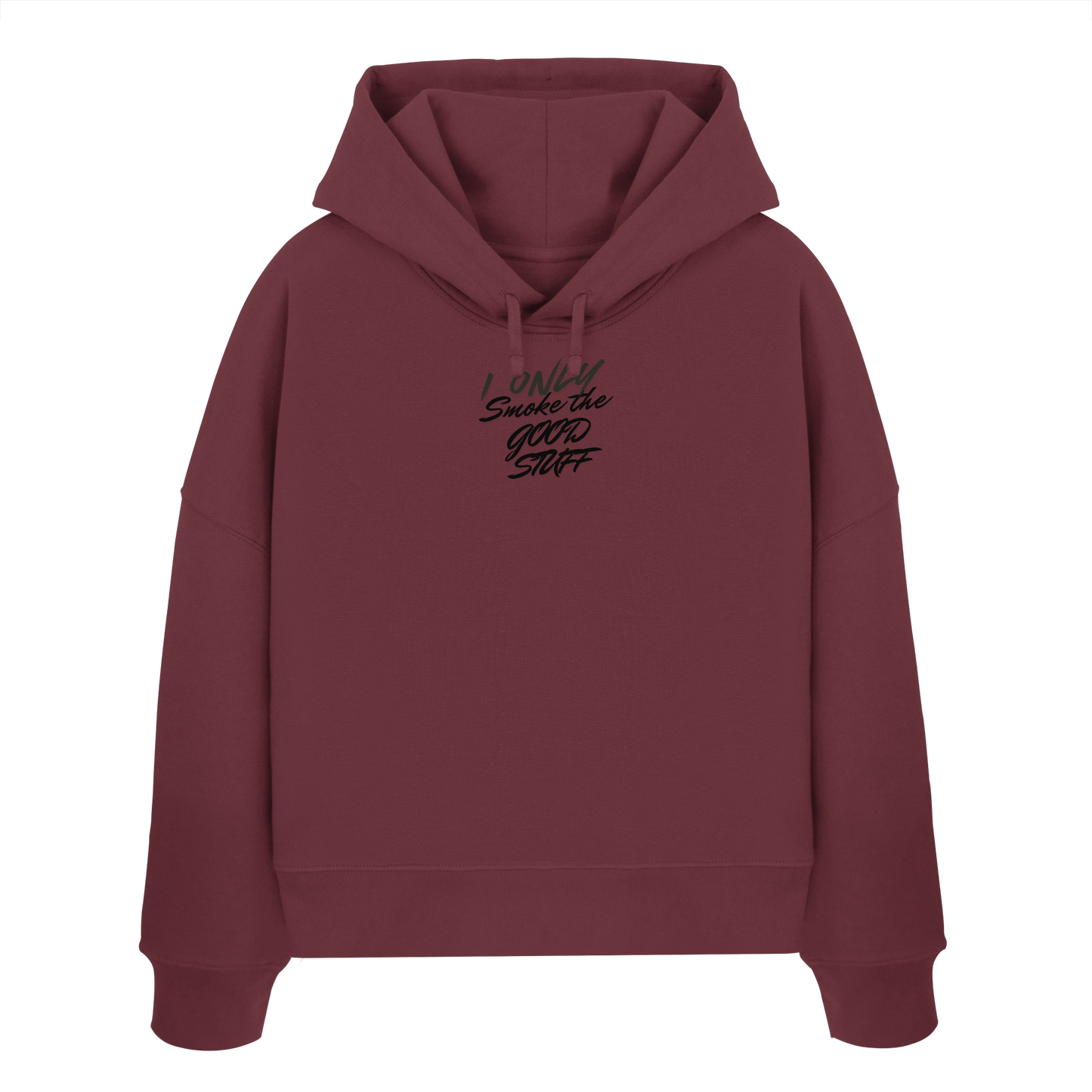 I only smoke the good Stuff - Womens Organic Boxcut Hoodie