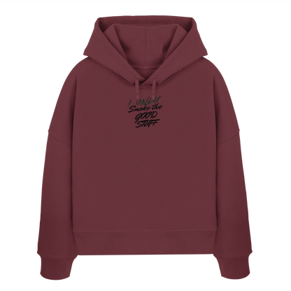 I only smoke the good Stuff - Womens Organic Boxcut Hoodie