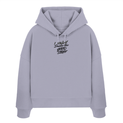 I only smoke the good Stuff - Womens Organic Boxcut Hoodie
