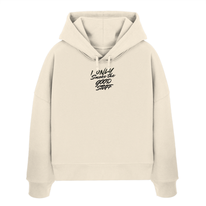 I only smoke the good Stuff - Womens Organic Boxcut Hoodie