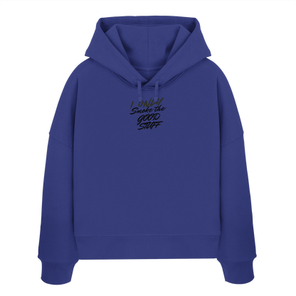 I only smoke the good Stuff - Womens Organic Boxcut Hoodie