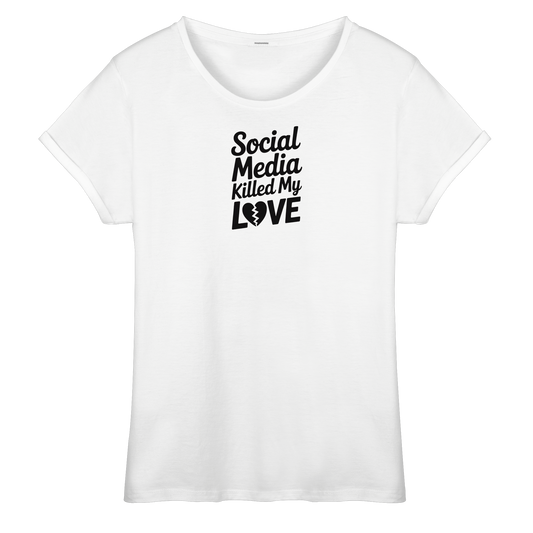 Social Media killed my Love - Womens Roll-Up T-Shirt