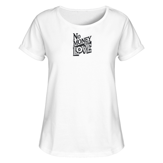 No Money but Love - Womens Roll-Up T-Shirt
