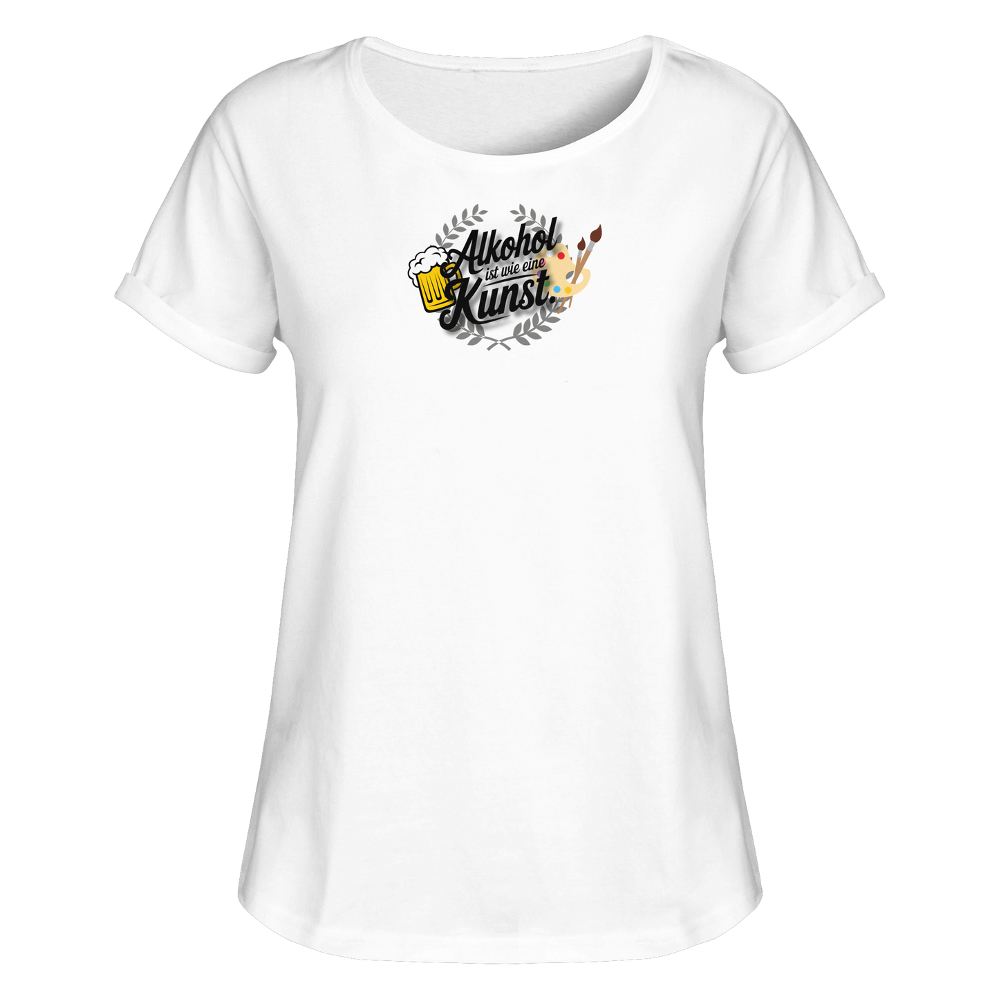 Alkohol ist wie Kunst - Womens Roll-Up T-Shirt